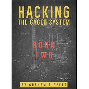 Tippett, Graham Hacking the CAGED System: Book 2 Tippett, Graham Hacking the CAGED System: Book 2