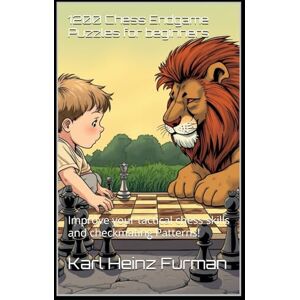 Furman 1200 Chess Endgame Puzzles for beginners: Improve your tactical chess skills and checkmating Patterns! Furman 1200 Chess Endgame Puzzles for beginners: Improve your tactical chess skills and checkmating Patterns!
