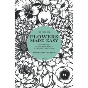 xyz, Inprint Flowers Made Easy Vol 2: A Step By Step, Beginner Friendly Flower Drawing Tutorial Book (Simple) (Drawings Made Easy) xyz, Inprint Flowers Made Easy Vol 2: A Step By Step, Beginner Friendly Flower Drawing Tutorial Book (Simple) (Drawings Made Easy)