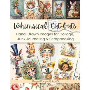 Orozco, Adriana E Whimsical Cut-Outs: Hand-Drawn Style Bunnies, Girls, Flowers & Birds for Collage, Junk Journaling & Scrapbooking (Craft and Collage Creation Series) Orozco, Adriana E Whimsical Cut-Outs: Hand-Drawn Style Bunnies, Girls, Flowers & Birds for Collage, Junk Journaling & Scrapbooking (Craft and Collage Creation Series)