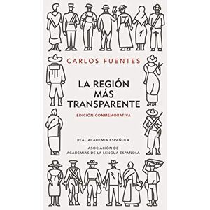 Fuentes, Carlos La Region Mas Transparente (Ediciones conmemorativas) Fuentes, Carlos La Region Mas Transparente (Ediciones conmemorativas)