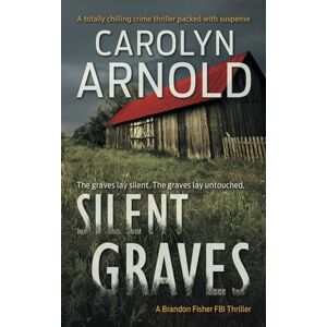 Arnold, Carolyn Silent Graves: 2 (Brandon Fisher FBI Series) Arnold, Carolyn Silent Graves: 2 (Brandon Fisher FBI Series)