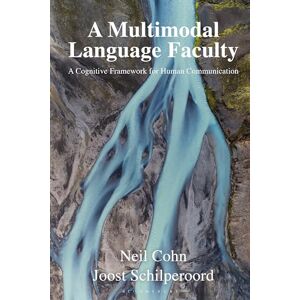 Cohn, Neil Multimodal Language Faculty, A: A Cognitive Framework for Human Communication Cohn, Neil Multimodal Language Faculty, A: A Cognitive Framework for Human Communication