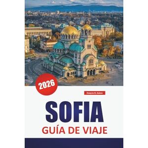 Askew, Dwayne B. SOFÍA GUÍA DE VIAJE 2026: Explore las principales atracciones de la capital de Bulgaria, los monumentos históricos, la cocina local y las aventuras urbanas para quienes visitan por primera vez. Askew, Dwayne B. SOFÍA GUÍA DE VIAJE 2026: Explore las principales atracciones de la capital de Bulgaria, los monumentos históricos, la cocina local y las aventuras urbanas para quienes visitan por primera vez.