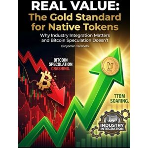 Terebelo, Binyomin Title: REAL VALUE: The Gold Standard for Native Tokens Subtitle: Why Industry Integration Matters and Bitcoin Speculation Doesn't Terebelo, Binyomin Title: REAL VALUE: The Gold Standard for Native Tokens Subtitle: Why Industry Integration Matters and Bitcoin Speculation Doesn't