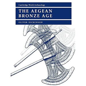 Dickinson, Oliver The Aegean Bronze Age (Cambridge World Archaeology) Dickinson, Oliver The Aegean Bronze Age (Cambridge World Archaeology)