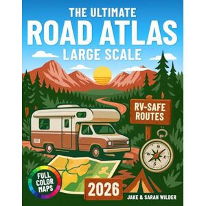 Wilder, Jake and Sarah The Ultimate Road Atlas Large Scale: Explore America’s Safest RV Routes, Scenic Stops & Campgrounds Easy-to-Read Big Maps With Routes You Can Trust Step by Step, Mile by Mile Wilder, Jake and Sarah The Ultimate Road Atlas Large Scale: Explore America’s Safest RV Routes, Scenic Stops & Campgrounds Easy-to-Read Big Maps With Routes You Can Trust Step by Step, Mile by Mile