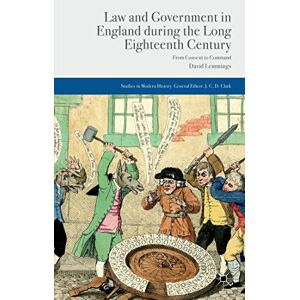 Lemmings, D. Law and Government in England during the Long Eighteenth Century: From Consent to Command (Studies in Modern History) Lemmings, D. Law and Government in England during the Long Eighteenth Century: From Consent to Command (Studies in Modern History)