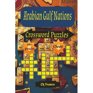 Franco, Ck Arabian Gulf Nations Crossword Puzzles: Crossword Puzzles with Clear Print about Arabian Gulf Nations,Arabic cultures, Gulf Famous places and more / ... Puzzles...Gift for Relaxation and Tranquility Franco, Ck Arabian Gulf Nations Crossword Puzzles: Crossword Puzzles with Clear Print about Arabian Gulf Nations,Arabic cultures, Gulf Famous places and more / ... Puzzles...Gift for Relaxation and Tranquility