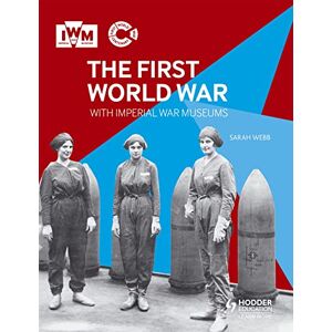 Webb, Sarah The First World War with Imperial War Museums Webb, Sarah The First World War with Imperial War Museums
