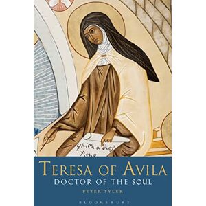 Tyler, Dr Peter Teresa of Avila: Doctor of the Soul Tyler, Dr Peter Teresa of Avila: Doctor of the Soul