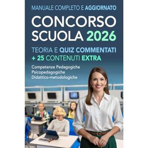 VV., AA. CONCORSO SCUOLA 2026: Manuale Completo e Aggiornato per Superare la Prova Scritta con Quiz commentati + 25 Contenuti Extra Competenze Pedagogiche, ... Didattico-metodologiche. (Vincere i concorsi) VV., AA. CONCORSO SCUOLA 2026: Manuale Completo e Aggiornato per Superare la Prova Scritta con Quiz commentati + 25 Contenuti Extra Competenze Pedagogiche, ... Didattico-metodologiche. (Vincere i concorsi)