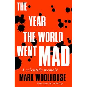 Mark Woolhouse The Year the World Went Mad: A Scientific Memoir Mark Woolhouse The Year the World Went Mad: A Scientific Memoir