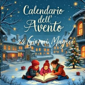Belletti, Sofia 24 Giorni Magici Il Calendario dell’Avvento da Leggere Insieme: Una storia al giorno per bambini dai 3 agli 8 anni – Perfetto per leggere in famiglia aspettando il Natale Belletti, Sofia 24 Giorni Magici Il Calendario dell’Avvento da Leggere Insieme: Una storia al giorno per bambini dai 3 agli 8 anni – Perfetto per leggere in famiglia aspettando il Natale