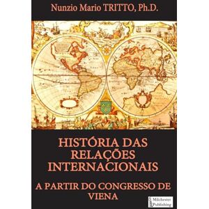 Tritto, Nunzio Mario História das relações internacionais a partir do Congresso de Viena Tritto, Nunzio Mario História das relações internacionais a partir do Congresso de Viena