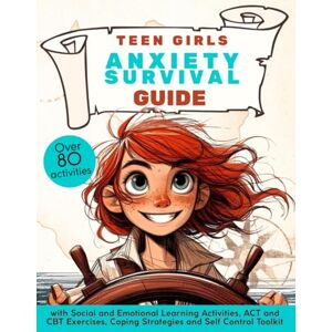 Press, Tiny Compass Teen Girls Anxiety Survival Guide Self Regulation Workbook: with Social and Emotional Learning Activities, ACT and CBT Exercises, Coping Strategies and Self Control Toolkit Press, Tiny Compass Teen Girls Anxiety Survival Guide Self Regulation Workbook: with Social and Emotional Learning Activities, ACT and CBT Exercises, Coping Strategies and Self Control Toolkit