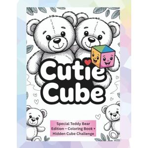 Where’s the Cutie Cube? A Fun Puzzle Adventure & Coloring Book (Special Teddy Bear Edition): Hidden Cube Puzzle & Coloring Book of Cute Cuddly Teddy Bears Where’s the Cutie Cube? A Fun Puzzle Adventure & Coloring Book (Special Teddy Bear Edition): Hidden Cube Puzzle & Coloring Book of Cute Cuddly Teddy Bears