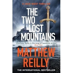 Reilly, Matthew The Two Lost Mountains: An Action-Packed Jack West Thriller (Jack West Series) Reilly, Matthew The Two Lost Mountains: An Action-Packed Jack West Thriller (Jack West Series)