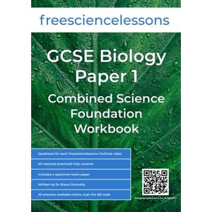 Donnelly, Dr Shaun Freesciencelessons GCSE Biology Paper 1: Combined Science Foundation Workbook (Freesciencelessons GCSE Combined Science Foundation Tier) Donnelly, Dr Shaun Freesciencelessons GCSE Biology Paper 1: Combined Science Foundation Workbook (Freesciencelessons GCSE Combined Science Foundation Tier)