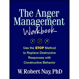 Nay, W. Robert The Anger Management Workbook: Use the STOP Method to Replace Destructive Responses with Constructive Behavior (The Guilford Self-Help Workbook Series) Nay, W. Robert The Anger Management Workbook: Use the STOP Method to Replace Destructive Responses with Constructive Behavior (The Guilford Self-Help Workbook Series)