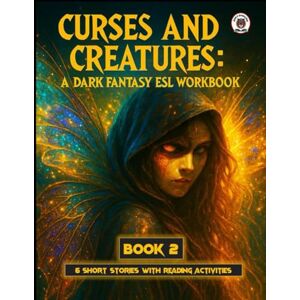 English, Edgy Curses and Creatures Book 2: A Dark Fantasy ESL Workbook 6 Short Stories with Reading Activities English, Edgy Curses and Creatures Book 2: A Dark Fantasy ESL Workbook 6 Short Stories with Reading Activities