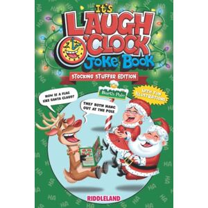 Riddleland It's Laugh O'Clock Joke Book: Stocking Stuffer Edition: A Fun and Interactive Christmas Joke Book for Kids and Family (Stocking Filler Ideas For Kids) (Fun Christmas Books For Kids) Riddleland It's Laugh O'Clock Joke Book: Stocking Stuffer Edition: A Fun and Interactive Christmas Joke Book for Kids and Family (Stocking Filler Ideas For Kids) (Fun Christmas Books For Kids)