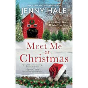 Hale, Jenny Meet Me at Christmas: A Sparklingly Festive Holiday Love Story Hale, Jenny Meet Me at Christmas: A Sparklingly Festive Holiday Love Story