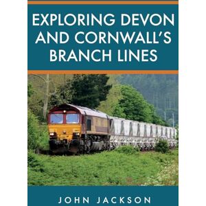 Jackson Exploring Devon and Cornwall's Branch Lines Jackson Exploring Devon and Cornwall's Branch Lines