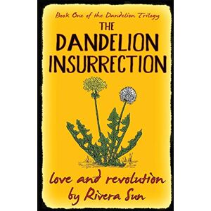 Sun The Dandelion Insurrection: love and revolution -: 1 (Dandelion Trilogy`) Sun The Dandelion Insurrection: love and revolution -: 1 (Dandelion Trilogy`)