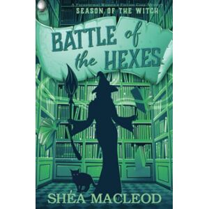 MacLeod, Shéa Battle of the Hexes: A Paranormal Women's Fiction Cozy Mystery (Season of the Witch) MacLeod, Shéa Battle of the Hexes: A Paranormal Women's Fiction Cozy Mystery (Season of the Witch)