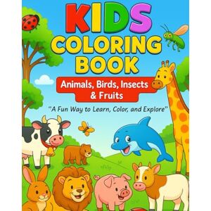 Mwangi, Mr Charles Kimemia Kids Coloring Book: Animals, Birds, Fruits & Insects Mwangi, Mr Charles Kimemia Kids Coloring Book: Animals, Birds, Fruits & Insects