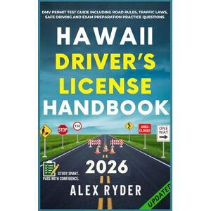 Ryder, Alex Hawaii Driver’s License Handbook: Your Complete Guide to Traffic Laws, Safe Driving Practices, and Licensing Requirements with Updated Regulations and ... RYDER'S ULTIMATE DRIVER'S LICENSE HANDBOOK) Ryder, Alex Hawaii Driver’s License Handbook: Your Complete Guide to Traffic Laws, Safe Driving Practices, and Licensing Requirements with Updated Regulations and ... RYDER'S ULTIMATE DRIVER'S LICENSE HANDBOOK)