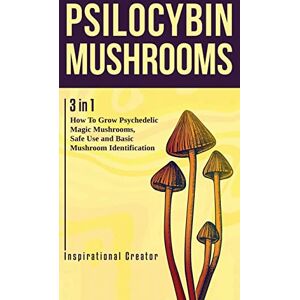 Harret, Bil Psilocybin Mushrooms: 3 in 1: How to Grow Psychedelic Magic Mushrooms, Safe Use and Basic Mushroom Identification (Medicinal Mushrooms) Harret, Bil Psilocybin Mushrooms: 3 in 1: How to Grow Psychedelic Magic Mushrooms, Safe Use and Basic Mushroom Identification (Medicinal Mushrooms)
