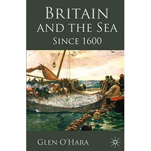 O'Hara, G. Britain and the Sea: Since 1600 O'Hara, G. Britain and the Sea: Since 1600