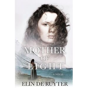 de Ruyter, Elin Mother of Light: A Novel de Ruyter, Elin Mother of Light: A Novel