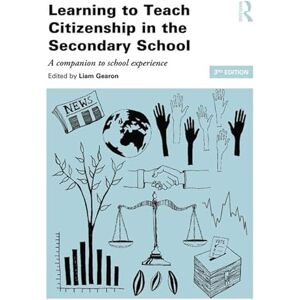 Learning to Teach Citizenship in the Secondary School: A companion to school experience (Learning to Teach Subjects in the Secondary School Series) Learning to Teach Citizenship in the Secondary School: A companion to school experience (Learning to Teach Subjects in the Secondary School Series)
