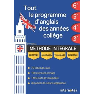 Internotes Tout le programme d'anglais des années collège : MÉTHODE INTÉGRALE Grammaire, conjugaison, vocabulaire, expression Internotes Tout le programme d'anglais des années collège : MÉTHODE INTÉGRALE Grammaire, conjugaison, vocabulaire, expression