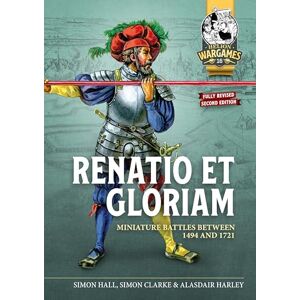 Hall, Simon Renatio et Gloriam: Miniature Battles Between 1494 and 1721: 16 (Helion Wargames) Hall, Simon Renatio et Gloriam: Miniature Battles Between 1494 and 1721: 16 (Helion Wargames)