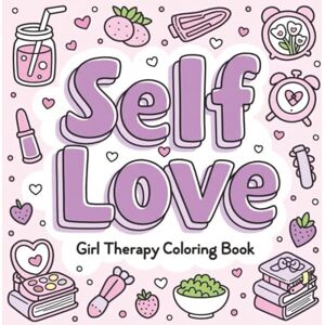 Girlie, Book Cozy Self-Love Coloring Book: Relaxing Positive Affirmations and Cute Cozy Designs for Confidence, Mindfulness, and Stress Relief: A Comforting ... Cozy Scenes, and Uplifting Self-Care Pages Girlie, Book Cozy Self-Love Coloring Book: Relaxing Positive Affirmations and Cute Cozy Designs for Confidence, Mindfulness, and Stress Relief: A Comforting ... Cozy Scenes, and Uplifting Self-Care Pages