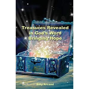 Arcand, Billy Treasures Revealed in God's Word: Bringing Hope Arcand, Billy Treasures Revealed in God's Word: Bringing Hope