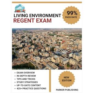 Publishing, Parker Living Environment Regents Exam Prep 2025: 5 Full-Length Practice Tests with Answer Explanations and Study Guide Publishing, Parker Living Environment Regents Exam Prep 2025: 5 Full-Length Practice Tests with Answer Explanations and Study Guide