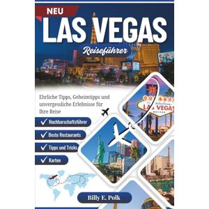 E. Polk, Billy LAS VEGAS REISEFÜHRER 2025 2026: Ehrliche Tipps, Geheimtipps und unvergessliche Erlebnisse für Ihre Reise E. Polk, Billy LAS VEGAS REISEFÜHRER 2025 2026: Ehrliche Tipps, Geheimtipps und unvergessliche Erlebnisse für Ihre Reise
