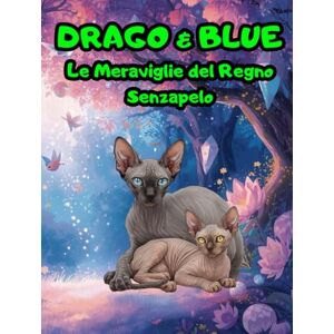 Cortinovis, Silvia DRAGO & BLUE Le Meraviglie del Regno Senzapelo Cortinovis, Silvia DRAGO & BLUE Le Meraviglie del Regno Senzapelo