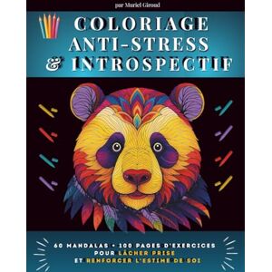 Giroud, Muriel COLORIAGE ANTI-STRESS ET INSPIRANT: 60 mandalas + 100 pages d'exercices pratiques pour lâcher prise, réduire l’anxiété et renforcer l’estime de soi Giroud, Muriel COLORIAGE ANTI-STRESS ET INSPIRANT: 60 mandalas + 100 pages d'exercices pratiques pour lâcher prise, réduire l’anxiété et renforcer l’estime de soi