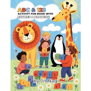nag, jit ABC & 123 Fun: A Complete Learning Adventure for Kids Ages 4-8: Colourful Alphabets with Rhymes, Counting Numbers, and Animal Drawing Activities – 102 Pages of Fun and Learning nag, jit ABC & 123 Fun: A Complete Learning Adventure for Kids Ages 4-8: Colourful Alphabets with Rhymes, Counting Numbers, and Animal Drawing Activities – 102 Pages of Fun and Learning