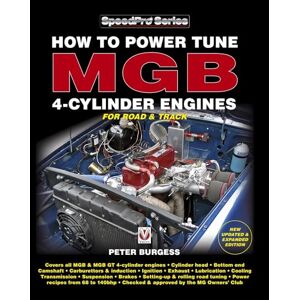 Burgess, Peter How to Power Tune MGB 4-Cylinder Engines: New Updated & Expanded Edition (SpeedPro) Burgess, Peter How to Power Tune MGB 4-Cylinder Engines: New Updated & Expanded Edition (SpeedPro)