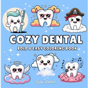 Roleth, Lady Cozy Dental: Bold and easy Coloring book A Relaxing Dental-Themed Coloring Book with Bold Lines and Simple Designs for Kids and Adults Roleth, Lady Cozy Dental: Bold and easy Coloring book A Relaxing Dental-Themed Coloring Book with Bold Lines and Simple Designs for Kids and Adults