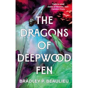 Beaulieu, Bradley P. The Dragons of Deepwood Fen (The Book of the Holt) Beaulieu, Bradley P. The Dragons of Deepwood Fen (The Book of the Holt)