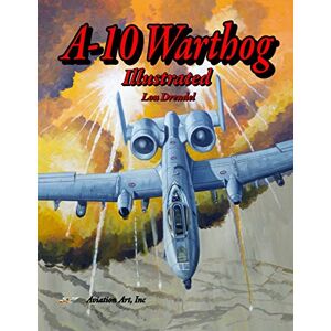 Drendel, Lou A-10 Warthog Illustrated (The Illustrated Series of Military Aircraft) Drendel, Lou A-10 Warthog Illustrated (The Illustrated Series of Military Aircraft)