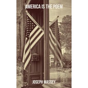 Massey, Joseph America Is the Poem Massey, Joseph America Is the Poem